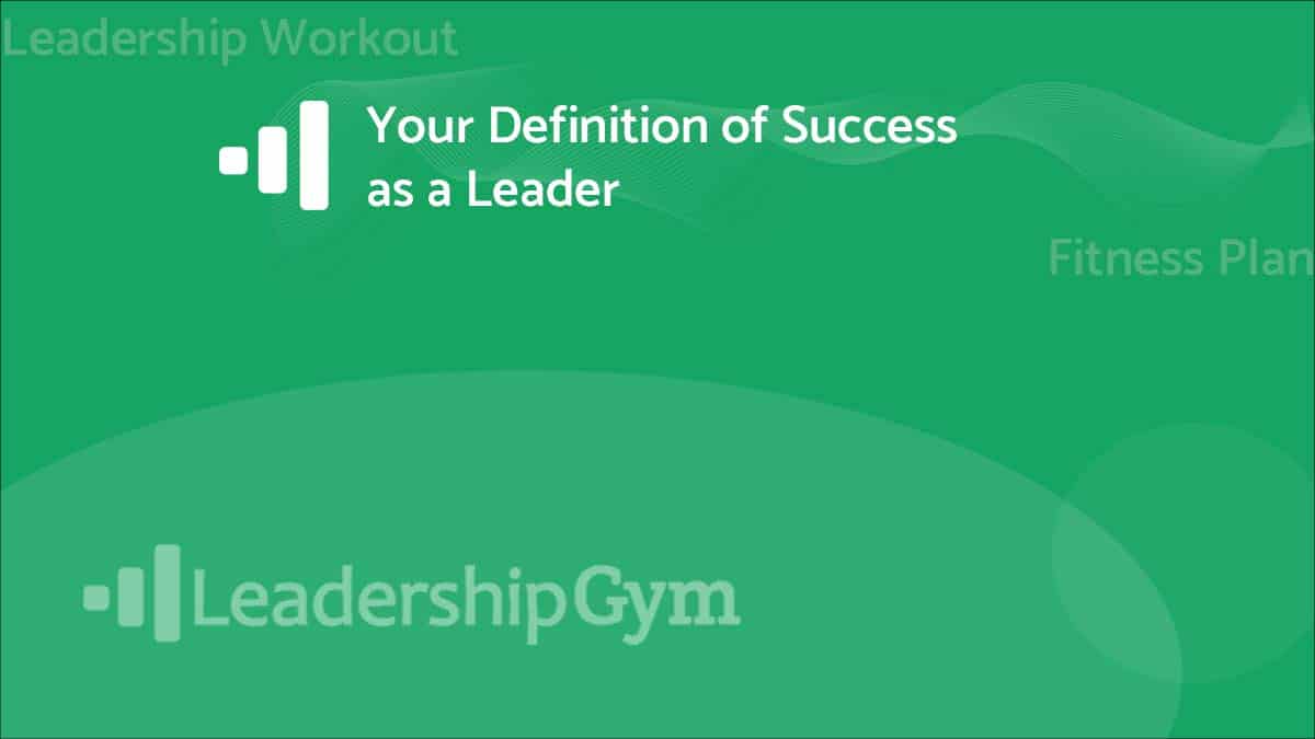 Your Definition of Success as a Leader